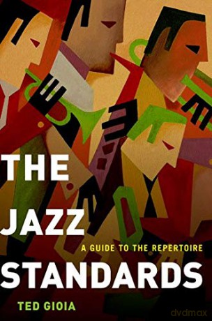 The Jazz Standards: A Guide to the Repertoire - Ted Gioia [KSIĄŻKA]