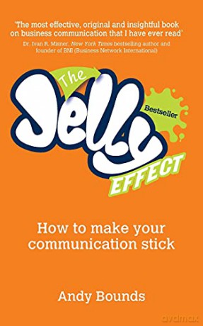 The Jelly Effect: How to Make Your Communication Stick - Andy Bounds [KSIĄŻKA]