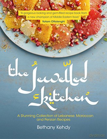 The Jewelled Kitchen: A Stunning Collection of Lebanese, Moroccan and Persian Recipes - Bethany Kehdy [KSIĄŻKA]