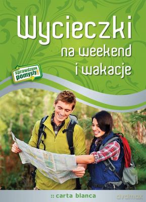 Wycieczki Na Weekend I Wakacje (twarda) [KSIĄŻKA]