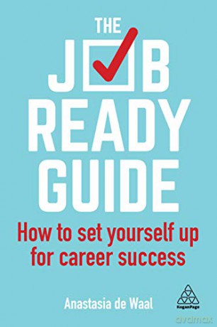 The Job-Ready Guide: How to Set Yourself Up for Career Success - Anastasia de Waal [KSIĄŻKA]