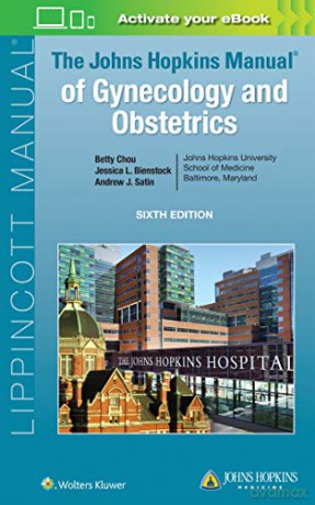 The Johns Hopkins Manual of Gynecology and Obstetrics - Betty Chou [KSIĄŻKA]