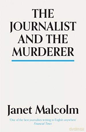 The Journalist And The Murderer - Janet Malcolm [KSIĄŻKA]