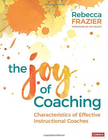 The Joy of Coaching: Characteristics of Effective Instructional Coaches - Rebecca A. Frazier [KSIĄŻKA]