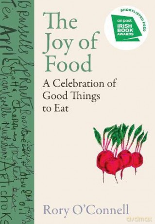 The Joy of Food: A Celebration of Good Things to Eat - Rory O'Connell [KSIĄŻKA]