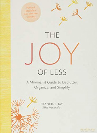 The Joy of Less: A Minimalist Guide to Declutter, Organize, and Simplify - Updated and Revised - Francine Jay [KSIĄŻKA]