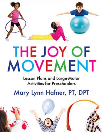 The Joy of Movement: Lesson Plans and Large-Motor Activities for Preschoolers [KSIĄŻKA]