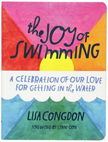 The Joy of Swimming: A Celebration of Our Love for Getting in the Water - Lisa Congdon [KSIĄŻKA]
