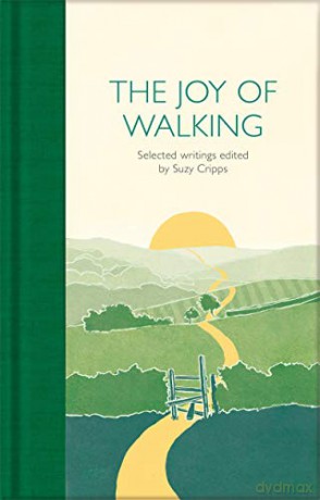 The Joy of Walking: Selected Writings Macmillan Collector's Library - Suzy Cripps [KSIĄŻKA]