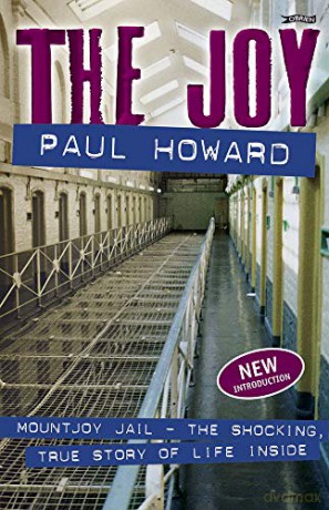 The Joy: Mountjoy Jail. The shocking, true story of life on the inside - Paul Howard [KSIĄŻKA]