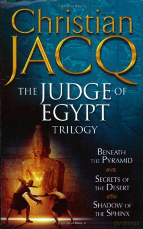 The Judge of Egypt Trilogy: Beneath the Pyramid, Secrets of the Desert, Shadow of the Sphinx - Christian Jacq [KSIĄŻKA]