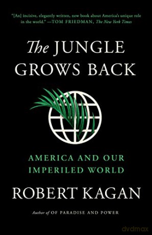 The Jungle Grows Back: America and Our Imperiled World - Robert Kagan [KSIĄŻKA]