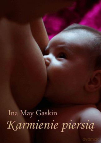 Karmienie Piersią - Ina May Gaskin [KSIĄŻKA]