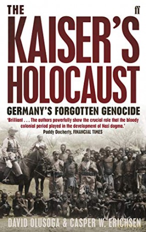 The Kaiser's Holocaust: Germany's Forgotten Genocide and the Colonial Roots of Nazism - Casper Erichsen [KSIĄŻKA]