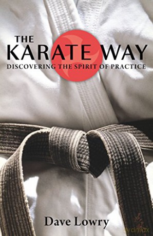 The Karate Way: Discovering the Spirit of Practice - Dave Lowry [KSIĄŻKA]