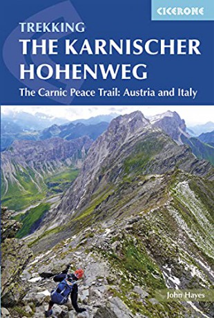 The Karnischer Hohenweg: A 1-2 week trek on the Carnic Peace Trail: Austria and Italy International Trekking - John Hayes [KSIĄŻKA]