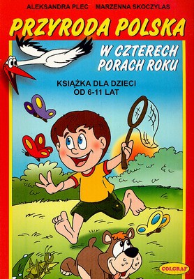 Przyroda Polska W Czterech Porach Roku - Aleksandra Plec, Marzenna Skoczylas [KSIĄŻKA]