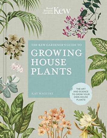 The Kew Gardener's Companion to Growing House Plants: The art and science to grow your own house plants Kew Experts - Kew Royal Botanic Gardens [KSIĄŻKA]