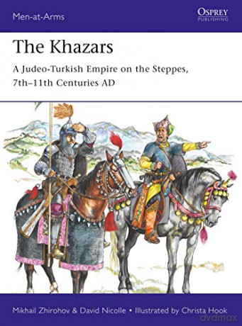 The Khazars: A Judeo-Turkish Empire on the Steppes, 7th-11th Centuries AD Men-at-Arms - Mikhail Zhirohov [KSIĄŻKA]