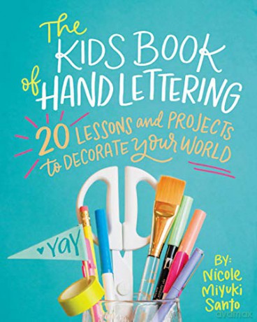 The Kids' Book of Hand Lettering: 20 Lessons and Projects to Decorate Your World - Nicole Miyuki Santo [KSIĄŻKA]
