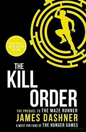 The Kill Order: a prequel to the multi-million bestselling Maze Runner series: 4 - James Dashner [KSIĄŻKA]