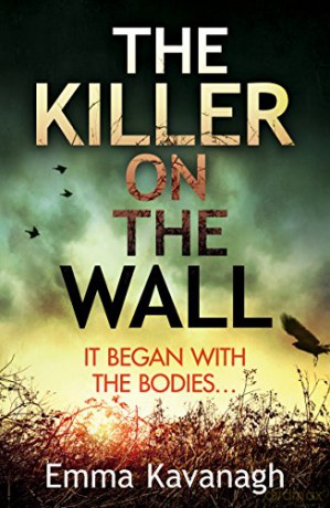 The Killer On The Wall: Kavanagh Emma - Emma Kavanagh [KSIĄŻKA]