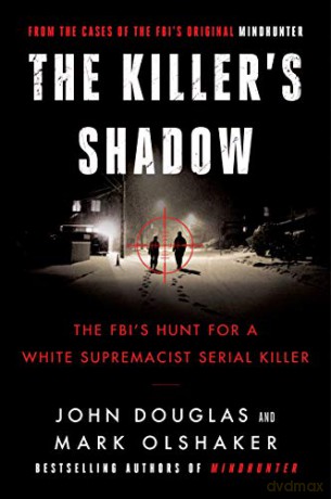 The Killer's Shadow: The FBI's Hunt for a White Supremacist Serial Killer: 1 Cases of the FBI's Original Mindhunter, 1 - John E. Douglas [KSIĄŻKA]