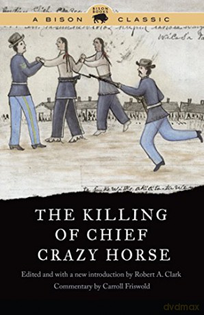 The Killing of Chief Crazy Horse, Bison Classic Edition Bison Classic Editions - Robert A. Clark [KSIĄŻKA]