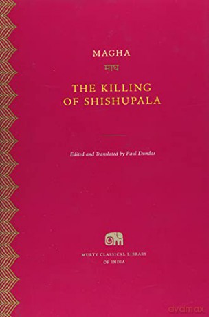 The Killing of Shishupala Murty Classical Library of India: 11 Murty Classical Library of India - HUP - Magha Magha [KSIĄŻKA]
