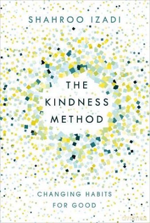 The Kindness Method: Changing Habits for Good - Shahroo Izadi [KSIĄŻKA]
