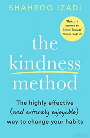 The Kindness Method: The Highly Effective and extremely enjoyable Way to Change Your Habits - Shahroo Izadi [KSIĄŻKA]