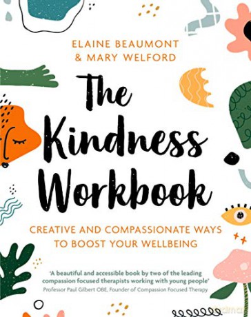 The Kindness Workbook: Creative and Compassionate Ways to Boost Your Wellbeing - Dr Elaine Beaumont [KSIĄŻKA]