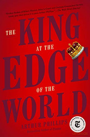 The King at the Edge of the World: A Novel - Arthur Phillips [KSIĄŻKA]