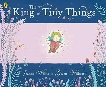The King of Tiny Things - Jeanne Willis [KSIĄŻKA]