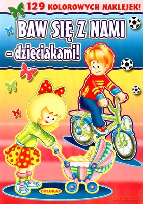 Baw Się Z Nami Dzieciakami + Naklejki [KSIĄŻKA]