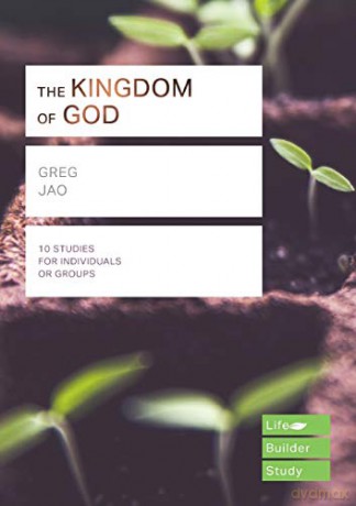 The Kingdom of God Lifebuilder Study Guides Lifebuilder Bible Study Guides Lifebuilder Bible Study Guides, 244 - Greg Jao [KSIĄŻKA]