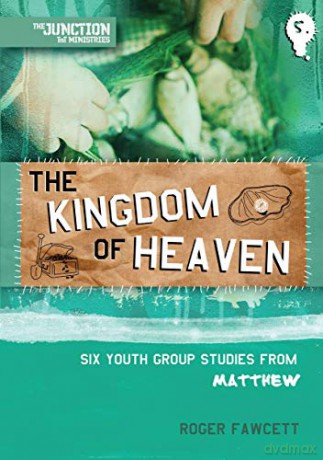 The Kingdom of Heaven: Book 5: Six Youth Group Studies from Matthew: 05 On The Way - Roger Fawcett [KSIĄŻKA]