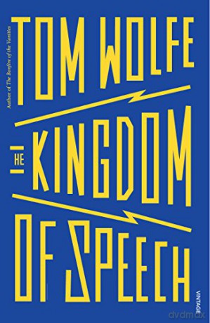 The Kingdom of Speech: Tom Wolfe - Tom Wolfe [KSIĄŻKA]