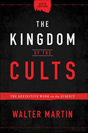 The Kingdom of the Cults: The Definitive Work on the Subject - Walter Martin [KSIĄŻKA]