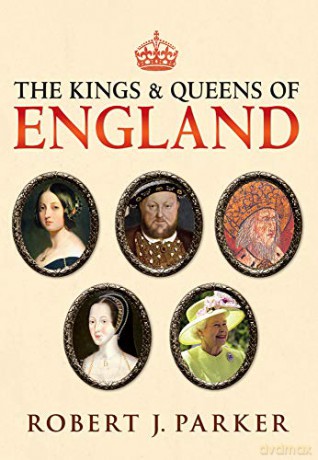 The Kings and Queens of England - Robert J. Parker [KSIĄŻKA]