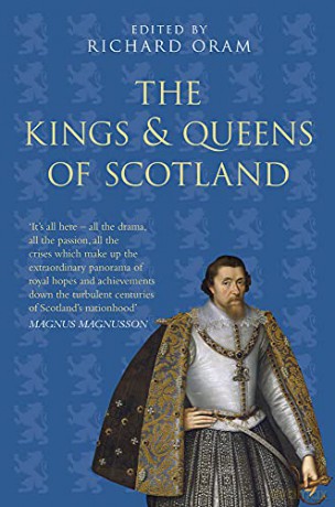 The Kings and Queens of Scotland: Classic Histories Series - Richard Oram [KSIĄŻKA]