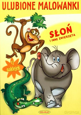 Słoń I Inne Zwierzęta Ulubione Malowanki [KSIĄŻKA]