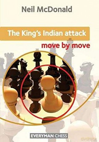 The King's Indian Attack: Move by Move - Neil McDonald [KSIĄŻKA]