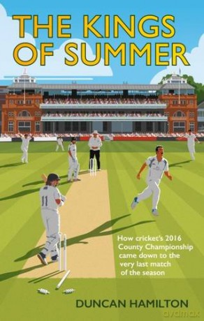 The Kings of Summer: How Cricket's 2016 County Championship Came Down to the Last Match of the Season - Duncan Hamilton [KSIĄŻKA]
