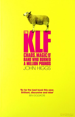 The KLF: Chaos, Magic and the Band who Burned a Million Pounds - John Higgs [KSIĄŻKA]