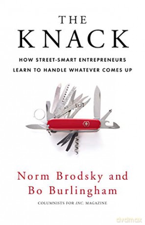 The Knack: How Street-Smart Entrepreneurs Learn to Handle Whatever Comes Up - Bo Burlingham [KSIĄŻKA]
