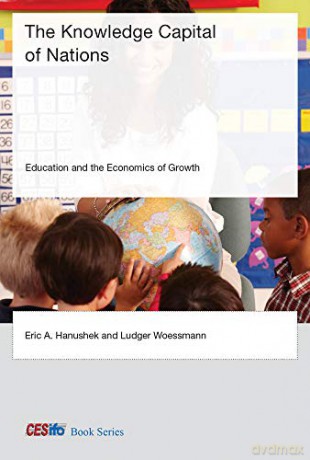 The Knowledge Capital of Nations: Education and the Economics of Growth CESifo Book Series - Clemens Fuest [KSIĄŻKA]