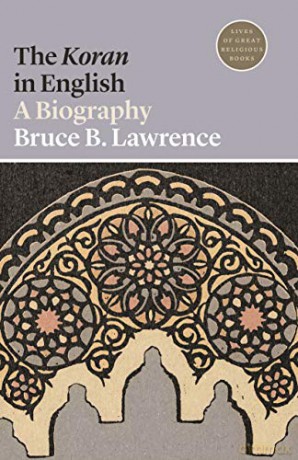 The Koran in English: A Biography: 27 Lives of Great Religious Books, 56 - Bruce B. Lawrence [KSIĄŻKA]
