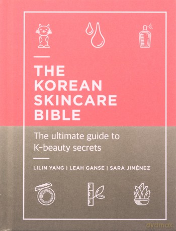 The Korean Skincare Bible: The Ultimate Guide to K-beauty - Lilin Yang [KSIĄŻKA]