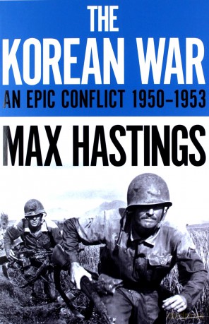 The Korean War: An Epic Conflict 1950-1953 - Max Hastings [KSIĄŻKA]